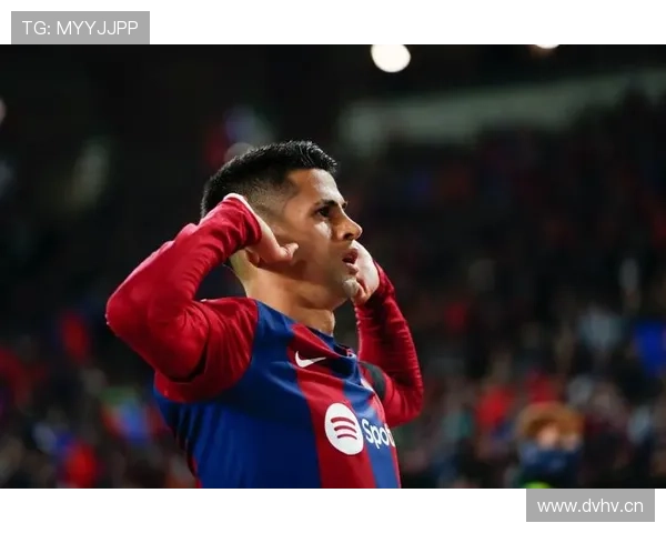 坎塞洛持续提升比赛稳定性，成为球队防线不可或缺的核心