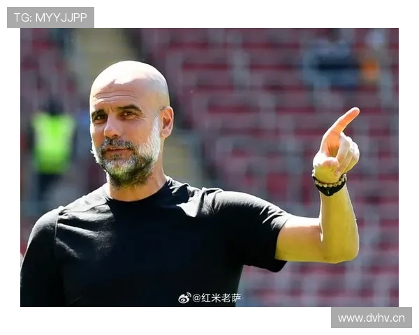 瓜迪奥拉球队关键球员近期表现稳健，持续提升战术执行力